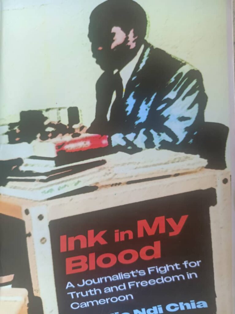 Analysis:Charlie Ndi Chia’s Memoir ”Ink in My Blood” Reveals a Passion that Rivalled the Flames of a Thousand Fires